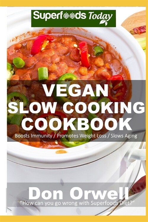 Vegan Slow Cooking Cookbook: Over 55 Vegan Recipes (Paperback)