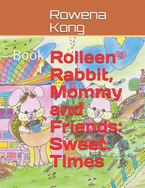 Rolleen Rabbit, Mommy and Friends: Sweet Times: Book 1 (Paperback)