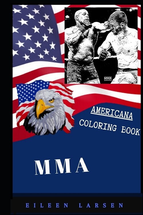 MMA Americana Coloring Book: Patriotic and a Great Stress Relief Adult Coloring Book (Paperback)