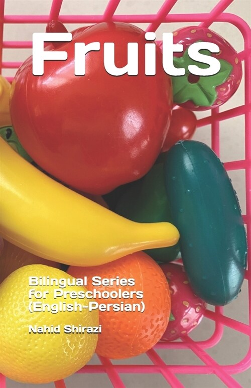 Fruits: Bilingual Series for Preschoolers (English-Persian) (Paperback)