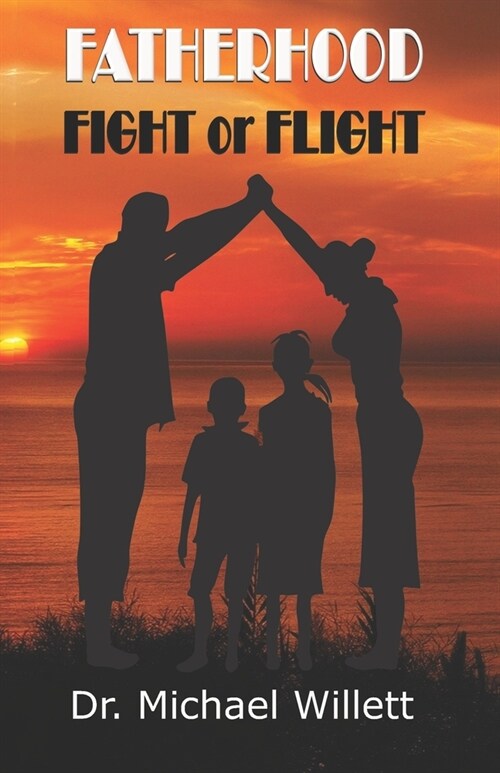 Fatherhood: Fight or Flight (Paperback)