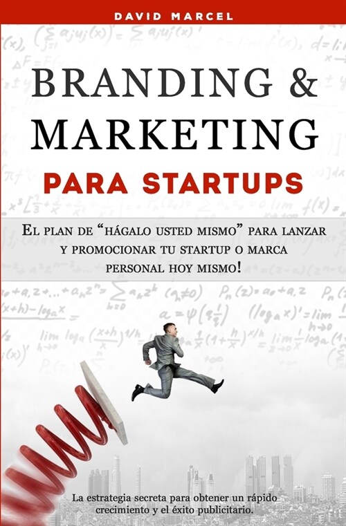 Branding & Marketing para Startups: El plan de h?alo usted mismo para lanzar y promocionar tu startup o marca personal hoy mismo! (Paperback)