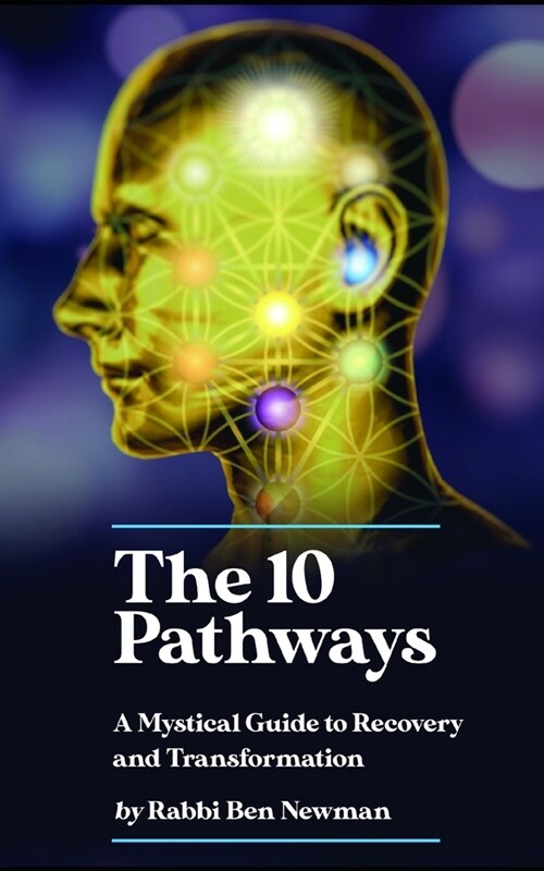 The Ten Pathways: A Mystical Guide to Recovery and Transformation (Paperback)