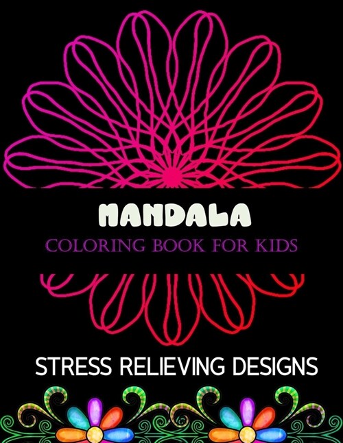 Mandala coloring book for kids: stress relieving designs: 100 Unique Easy Mandalas for Relaxation and Stress Relief (Paperback)