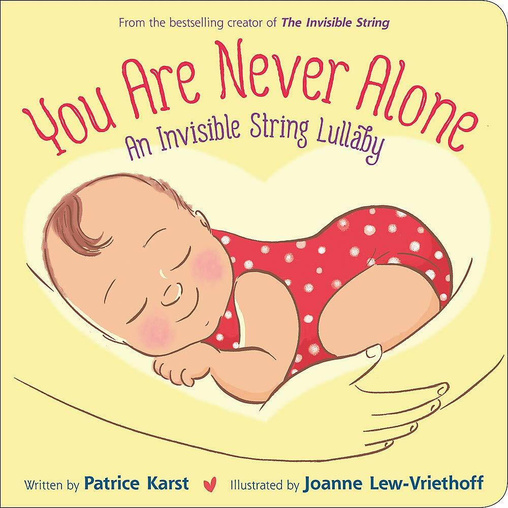 You Are Never Alone: An Invisible String Lullaby (Board Books)