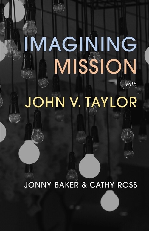 Imagining Mission with John V. Taylor (Paperback)