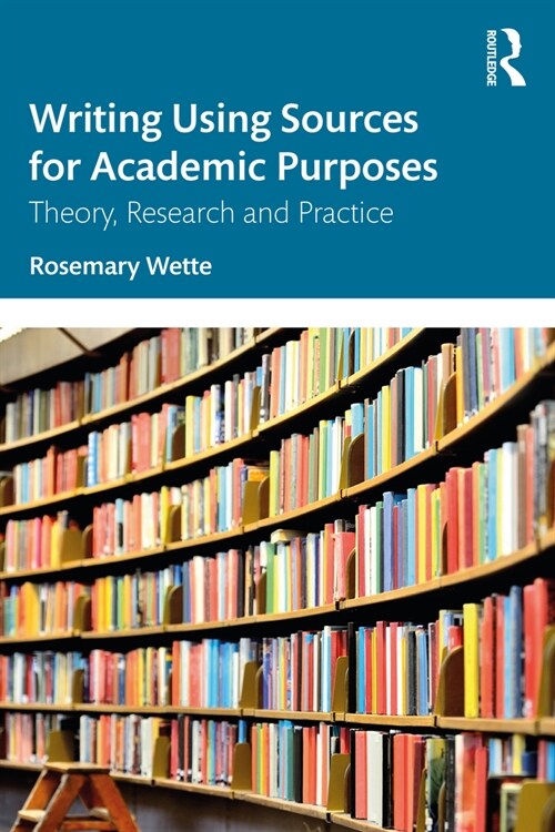 Writing Using Sources for Academic Purposes : Theory, Research and Practice (Paperback)