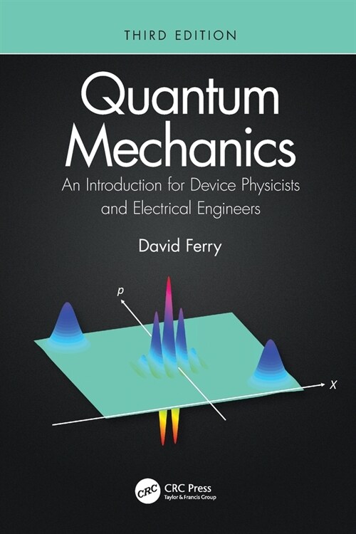 Quantum Mechanics : An Introduction for Device Physicists and Electrical Engineers (Paperback, 3 ed)