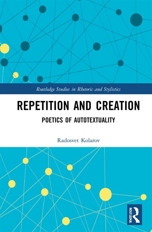 Repetition and Creation : Poetics of Autotextuality (Hardcover)