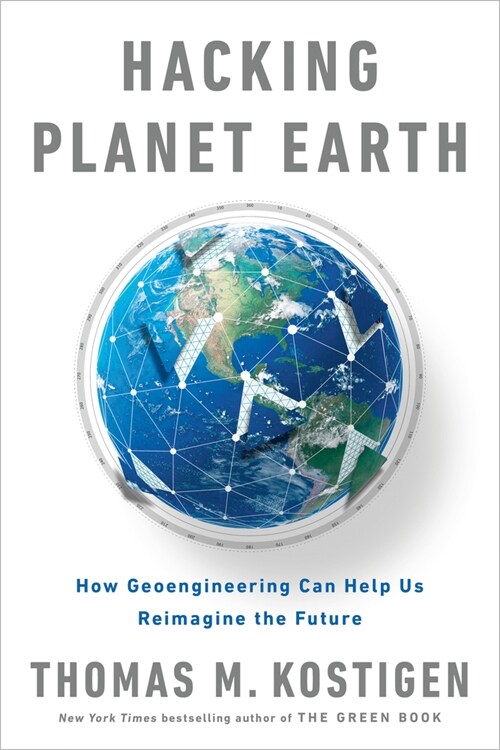 Hacking Planet Earth: Technologies That Can Counteract Climate Change and Create a Better Future (Paperback)