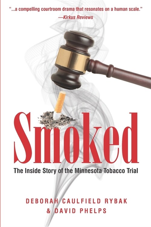 Smoked: The Inside Story of the Minnesota Tobacco Trial (Paperback)