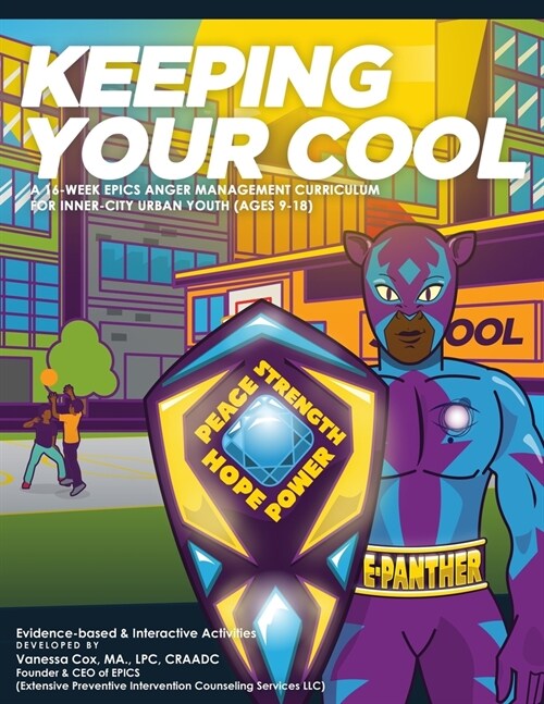 Keeping Your Cool: A 16-week EPICS Anger Management Curriculum For Inner-City Urban Youth (Ages 9-18) (Paperback)