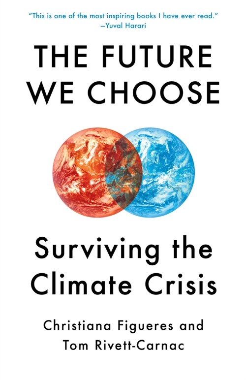The Future We Choose: The Stubborn Optimists Guide to the Climate Crisis (Paperback)