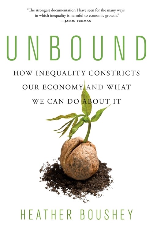 Unbound: How Inequality Constricts Our Economy and What We Can Do about It (Paperback)