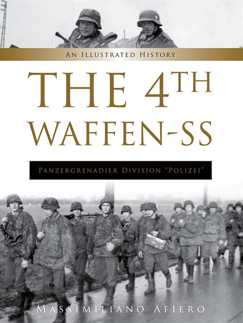 The 4th Waffen-SS Panzergrenadier Division Polizei: An Illustrated History (Hardcover)