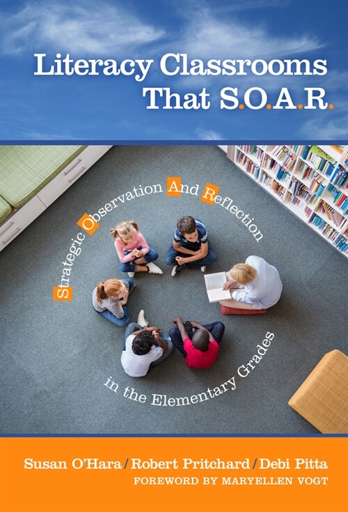 Literacy Classrooms That S.O.A.R.: Strategic Observation and Reflection in the Elementary Grades (Hardcover)