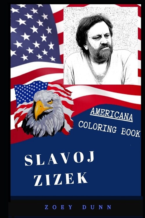 Slavoj Zizek Americana Coloring Book: Patriotic and a Great Stress Relief Adult Coloring Book (Paperback)