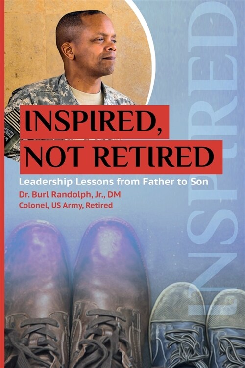 Inspired, Not Retired: Leadership Lessons from Father to Son (Paperback)