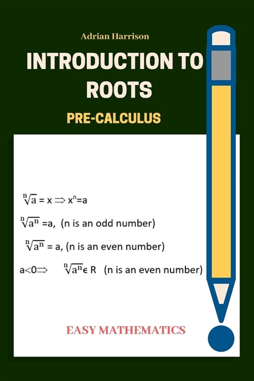 Introduction to roots: Pre calculus (Paperback)