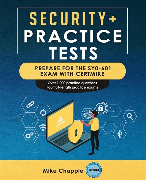 Security+ Practice Tests (SY0-601): Prepare for the SY0-601 Exam with CertMike (Paperback)