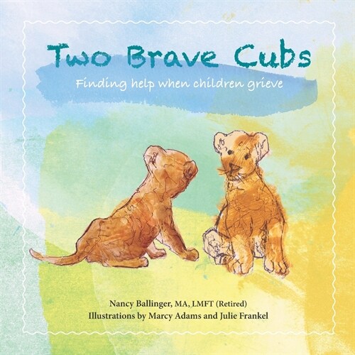 Two Brave Cubs: Finding help when children grieve (Paperback)