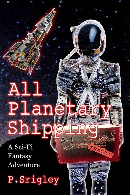 All Planetary Shipping: A Sci-Fi Fantasy Adventure (Paperback)