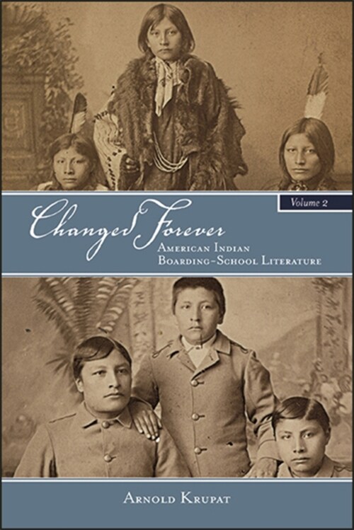 Changed Forever, Volume II: American Indian Boarding-School Literature (Hardcover)