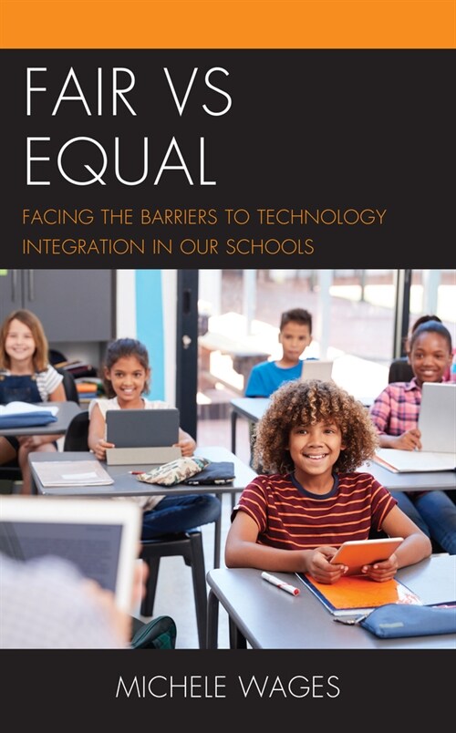 Fair Vs Equal: Facing the Barriers to Technology Integration in Our Schools (Hardcover)