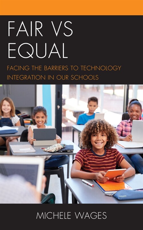 Fair Vs Equal: Facing the Barriers to Technology Integration in Our Schools (Paperback)