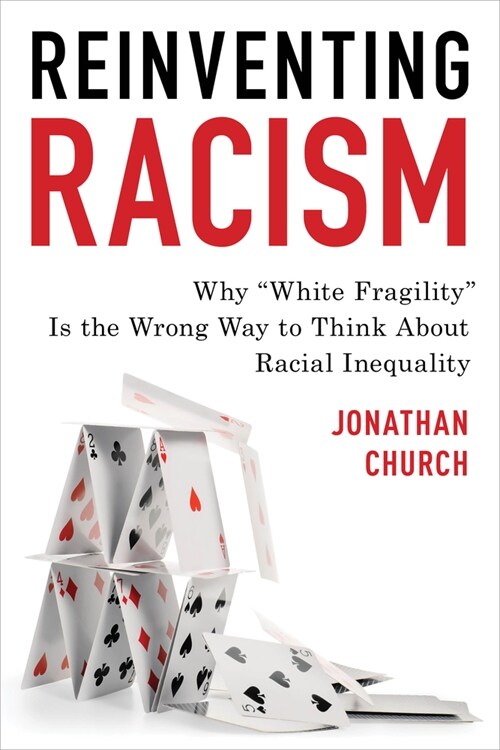 Reinventing Racism: Why White Fragility Is the Wrong Way to Think About Racial Inequality (Paperback)