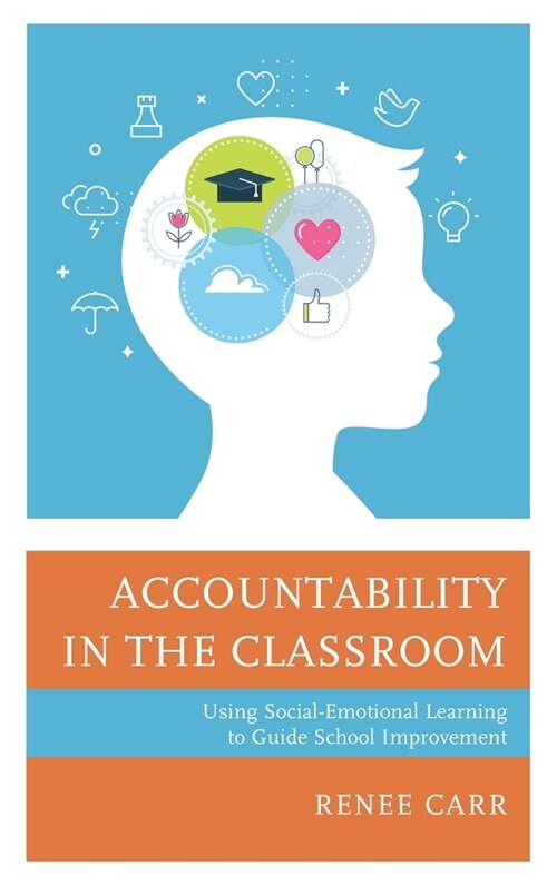 Accountability in the Classroom: Using Social-Emotional Learning to Guide School Improvement (Hardcover)