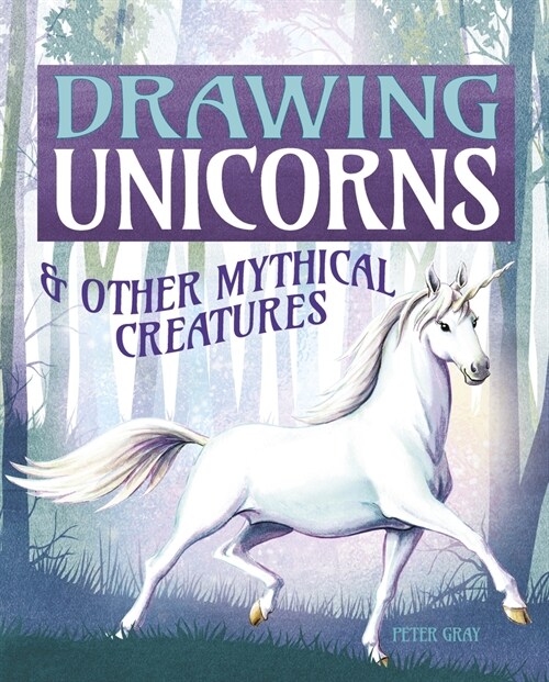 Drawing Unicorns & Other Mythical Creatures (Paperback)
