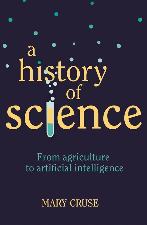 A History of Science: From Agriculture to Artificial Intelligence (Paperback)