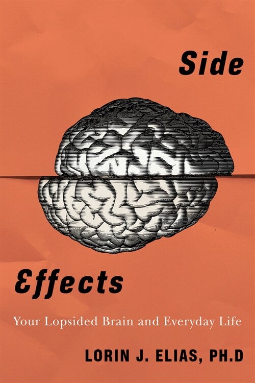 Side Effects: How Left-Brain Right-Brain Differences Shape Everyday Behaviour (Paperback)