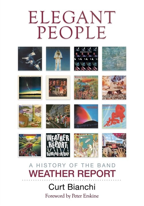 Elegant People : A History of the Band Weather Report (Hardcover)