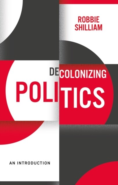 Decolonizing Politics : An Introduction (Paperback)