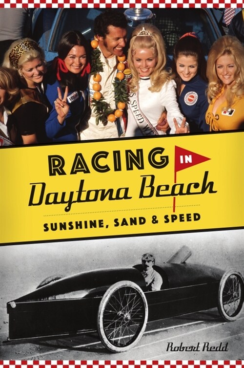 Racing in Daytona Beach: Sunshine, Sand and Speed (Paperback)