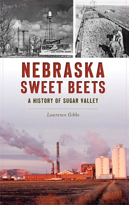 Nebraska Sweet Beets: A History of Sugar Valley (Hardcover)