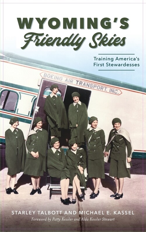 Wyomings Friendly Skies: Training Americas First Stewardesses (Hardcover)