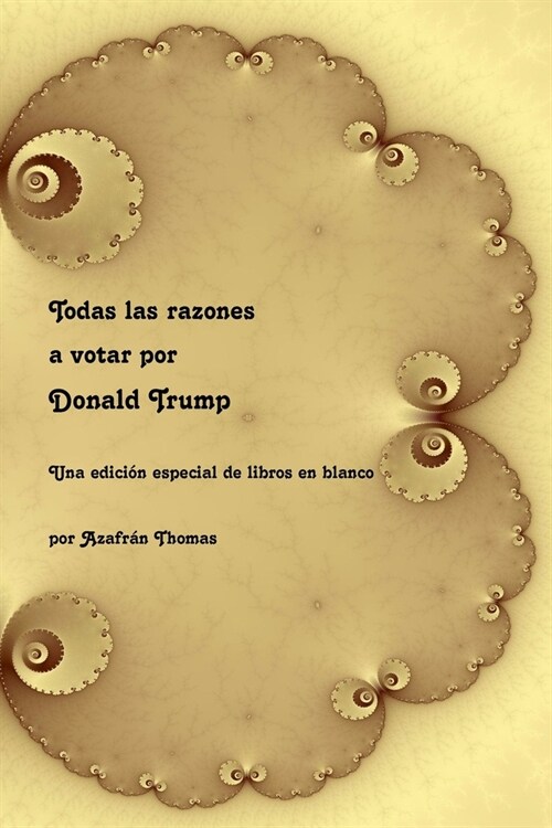 Todas las razones a votar por Donald Trump: Una edici? especial de libros en blanco (Paperback)