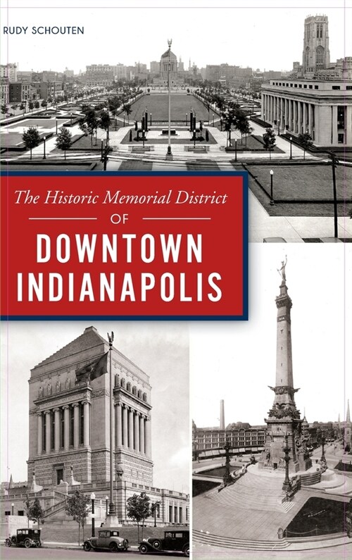 Historic Memorial District of Downtown Indianapolis (Hardcover)