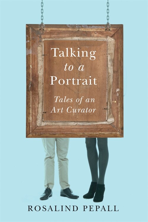Talking to a Portrait: Tales of an Art Curator (Paperback)