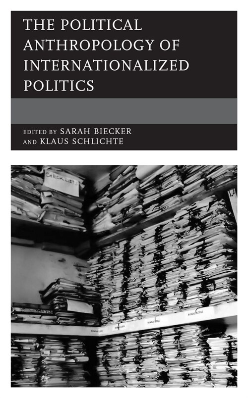 The Political Anthropology of Internationalized Politics (Hardcover)
