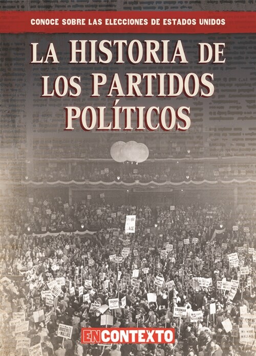 La Historia de Los Partidos Pol?icos (the History of Political Parties) (Library Binding)