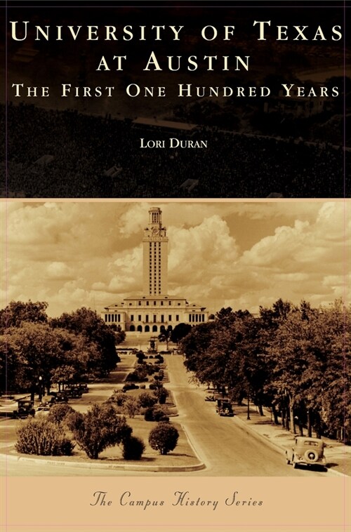 University of Texas at Austin: The First One Hundred Years (Hardcover)