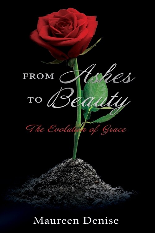 From Ashes to Beauty: The Evolution of Grace (Paperback)