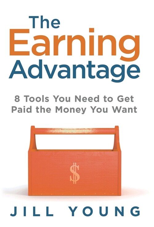 The Earning Advantage: 8 Tools You Need to Get Paid the Money You Want (Hardcover, 2)