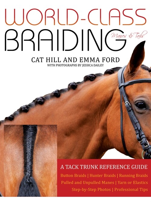 World-Class Braiding Manes & Tails: A Tack Trunk Reference Guide (Spiral)