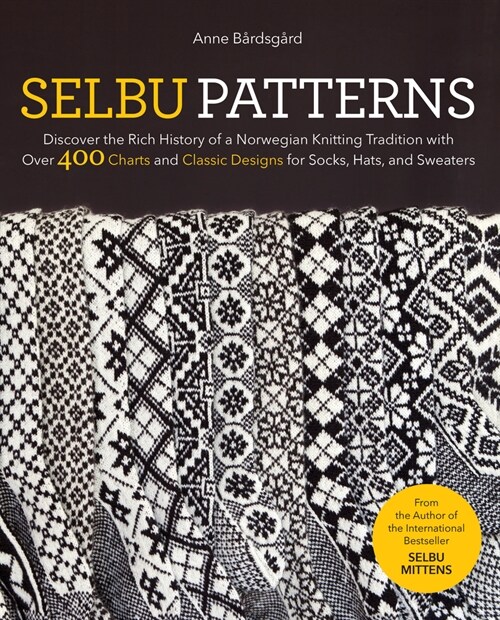 Selbu Patterns: Discover the Rich History of a Norwegian Knitting Tradition with Over 400 Charts and Classic Designs for Socks, Hats, (Hardcover)