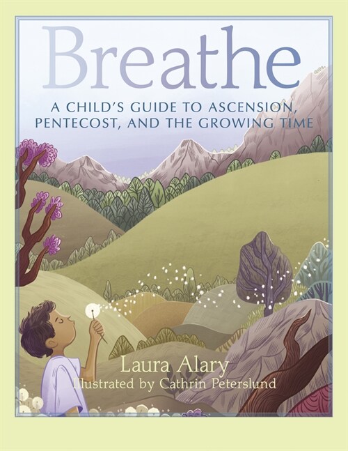 Breathe: A Childs Guide to Ascension, Pentecost, and the Growing Time -- Part of the Circle of Wonder Series (Paperback)